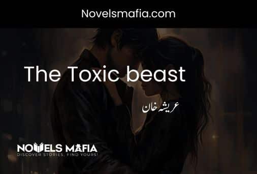 The Toxic beast By Areesha khan Urdu Novel