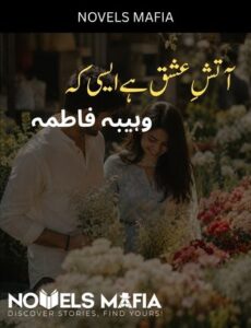 Aatish E Ishq Hai Aisi K By Wahiba Fatima