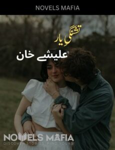 Tashnagi e Yaar Novel by Alishey Khan