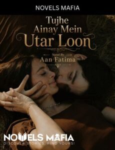 Tujhe Ainay Mein Utar Loon Novel By Aan Fatima