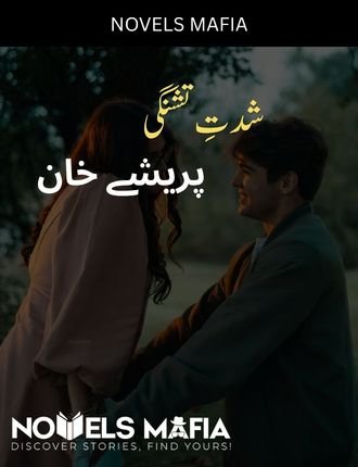Shiddat E Tishangi Novel By Parishay Khan